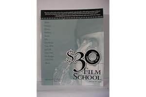 $30 Film School: How to Write, Direct, Produce, Shoot, Edit, Distribute, Tour With, and Sell Your No-Budget Digital Movie (Power!)