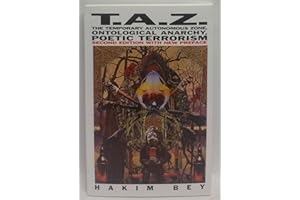 T.A.Z.: The Temporary Autonomous Zone, Ontological Anarchy, Poetic Terrorism (Autonomedia New Autonomy Series)