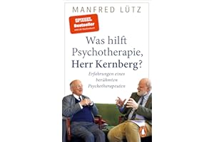 Was hilft Psychotherapie, Herr Kernberg?: Erfahrungen eines berühmten Psychotherapeuten