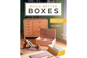 Build Better Boxes: 10 Projects to Improve Design and Technique