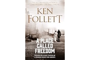 A Place Called Freedom: A Vast, Thrilling Work of Historical Fiction From the Author of The Pillars of the Earth