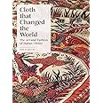 Cloth that Changed the World: The Art and Fashion of Indian Chintz