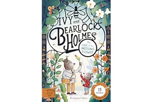 Tthe Case of the Missing Flower (Ivy and Bearlock 1): 15 Puzzles for Sleuths to Solve (Ivy and Bearlock Holmes)
