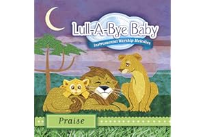Lull-A-Bye Baby: Praise: Instrumental Worship Melodies
