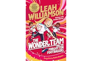 The Wonder Team and the Forgotten Footballers: A Time-Twisting Adventure from the Captain of the Euro-winning Lionesses!