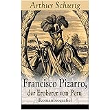 Geschichte Der Entdeckung Und Eroberung Perus Die Wahrheit Uber Die Inkas Und Konquistadoren Von Einem Teilnehmer Amazon De Xerez Francisco De Kulb H Bucher