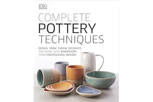 Complete Pottery Techniques: Design, Form, Throw, Decorate and More, with Workshops from Professional Makers
