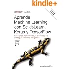 Aprende Machine Learning con Scikit-Learn, Keras y TensorFlow. Tercera Edici&oacute;n: Conceptos, herramientas y t&eacute;cnicas para conse