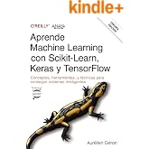 Aprende Machine Learning con Scikit-Learn, Keras y TensorFlow. Tercera Edici&oacute;n: Conceptos, herramientas y t&eacute;cnicas para conse