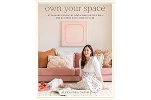 Own Your Space: Attainable Room-by-Room Decorating Tips for Renters and Homeowners
