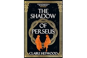 The Shadow of Perseus: A compelling feminist retelling of the myth of Perseus told from the perspectives of the women who knew him best