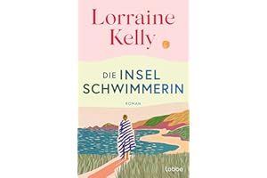 Die Inselschwimmerin: Roman. Wie eine warme Umarmung an einem eiskalten Tag. Für Leserinnen von Miranda Cowley Heller und Carley Fortune
