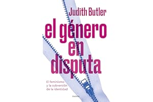 El género en disputa: El feminismo y la subversión de la identidad (Biblioteca Judith Butler)