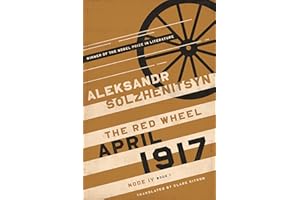 April 1917: The Red Wheel, Node IV, Book 1 (The Center for Ethics and Culture Solzhenitsyn Series)