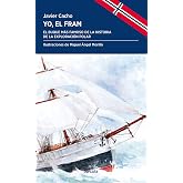 Yo, el Fram: El buque m&aacute;s famoso de la historia de la exploraci&oacute;n polar (Periplos n&ordm; 36)
