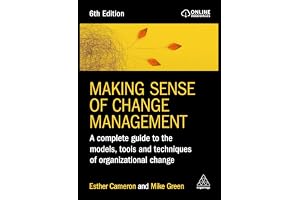 Making Sense of Change Management: A Complete Guide to the Models, Tools and Techniques of Organizational Change