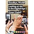 Goodbye, World!: Looking at Art in the Digital Age