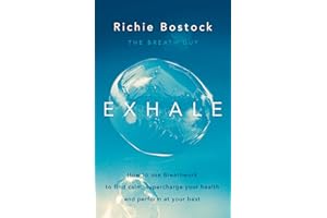 Exhale: How to Use Breathwork to Find Calm, Supercharge Your Health and Perform at Your Best