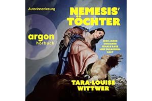 Nemesis' Töchter: 3000 Jahre zwischen Female Rage und Zusammenhalt