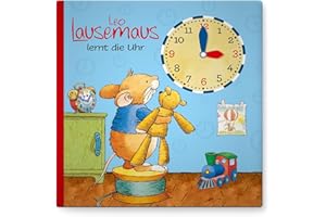 Leo Lausemaus lernt die Uhr – Kinderbuch ab 3 Jahren: Interaktives Lernbuch mit drehbarer Uhrscheibe zum Uhrzeit lernen, Zählen und Vorlesen für Kindergarten & Vorschule