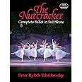 The Nutcracker: Complete Ballet in Full Score