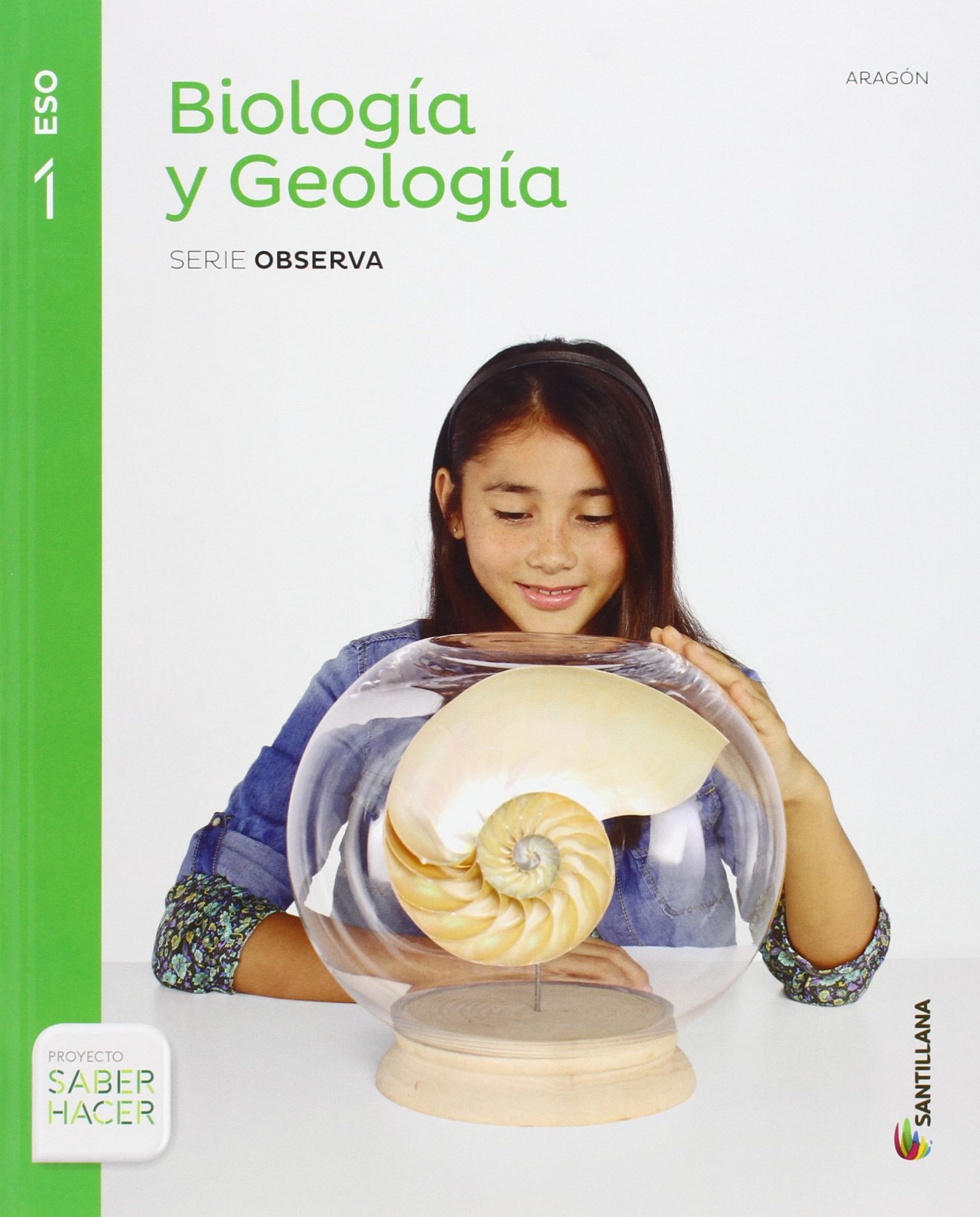 BIOLOGIA Y GEOLOGIA ARAGÓN SERIE OBSERVA 1 ESO SABER HACER