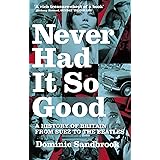 Never Had It So Good: A History of Britain from Suez to the Beatles