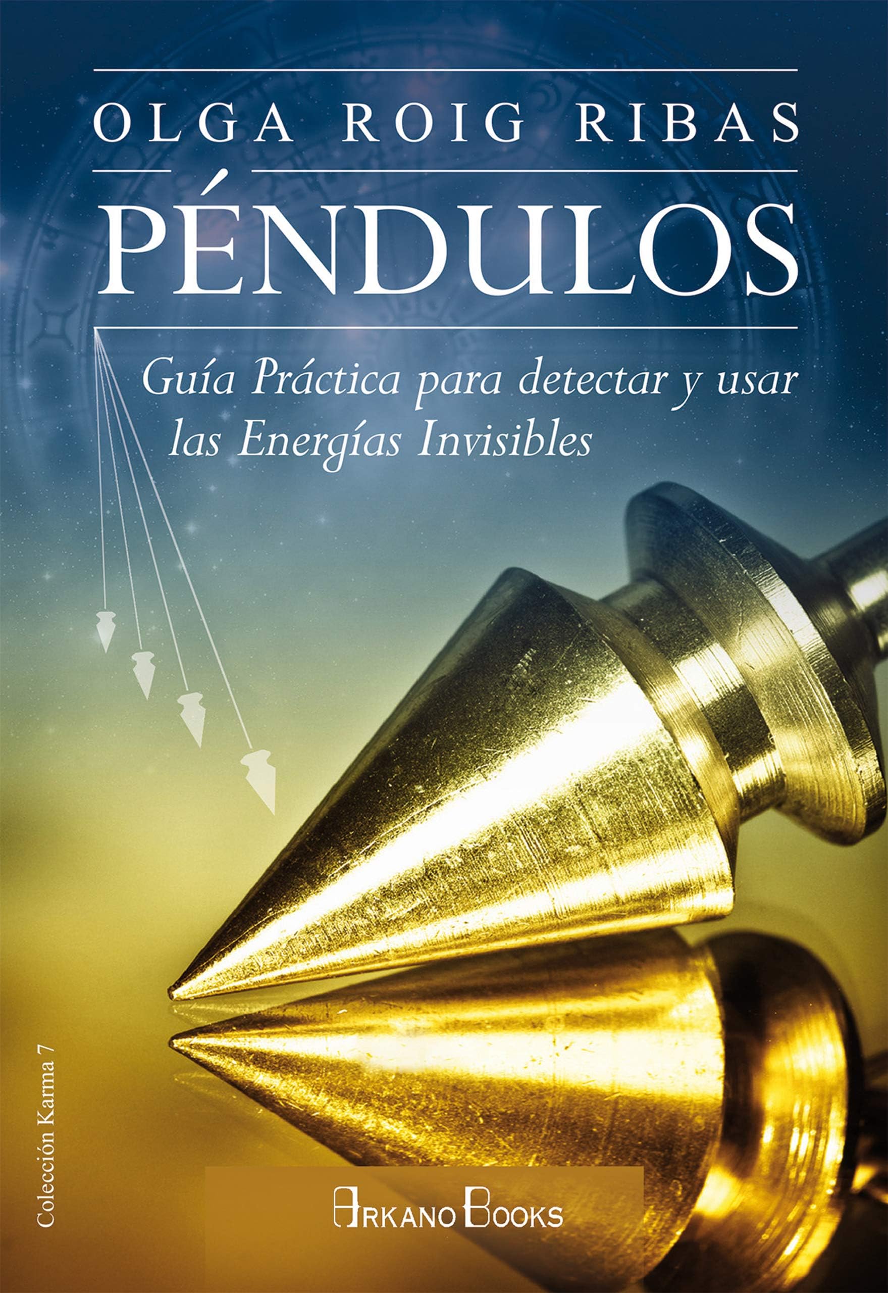 Péndulos : guía práctica para detectar y usar las energías invisibles