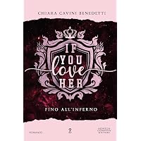 If you love her. Fino all'inferno eBook : Cavini Benedetti, Chiara ...