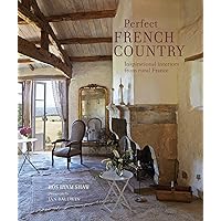 Perfect French Country: Inspirational interiors from rural France ...