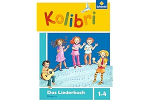 Kolibri: Das Musikbuch für Grundschulen Bayern - Ausgabe 2014: Liederbuch 1 - 4