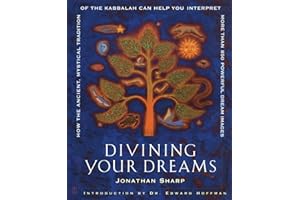 Divining Your Dreams: How the Ancient, Mystical Tradition of the Kabbalah Can Help You Interpret 1,000 Dream Images