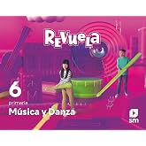 M&uacute;sica y Danza. 6 Primaria. Revuela