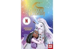 Unicorn Academy: Legendary Summer: The Third Novelisation of the Netflix series (Unicorn Academy: TV tie-in titles)