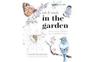 Ink & Wash in the Garden: Watercolor & Ink Birds, Insects, Wildlife & More