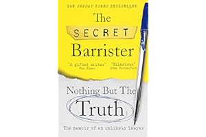 Nothing But The Truth: Dark Humour and Shocking Truths Learned from a Life in the Law