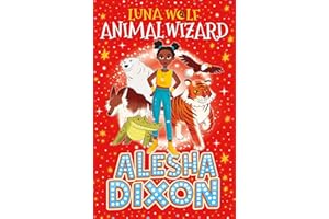 Luna Wolf: Animal Wizard (Alesha Dixon's exciting, magical new book, perfect for young animal fans!)