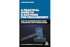 A Practical Guide to E-auctions for Procurement: How to Maximize Impact with e-Sourcing and e-Negotiation