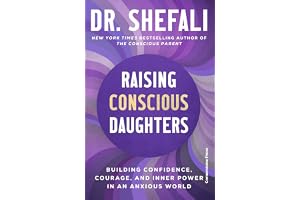 Raising Conscious Daughters: Building Confidence, Courage, and Inner Power in an Anxious World