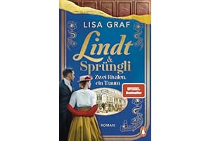 Lindt & Sprüngli (Lindt & Sprüngli Saga 2): Zwei Rivalen, ein Traum. Roman - Die Nr.-1-Bestseller-Saga geht weiter