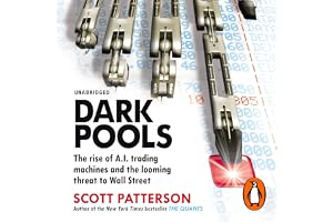 Dark Pools: The Rise of A.I. Trading Machines and the Looming Threat to Wall Street