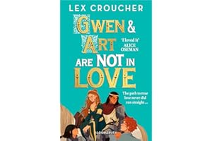 Gwen and Art Are Not in Love: Winner of the YA Book Prize and Books Are My Bag Readers' Award for YA