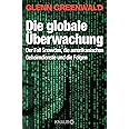 Die globale Überwachung: Der Fall Snowden, die amerikanischen Geheimdienste und die Folgen
