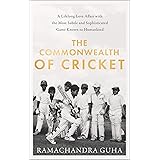 The Commonwealth of Cricket: A Lifelong Love Affair with the Most Subtle and Sophisticated Game Known to Humankind