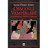 Osmanlı Vampirleri: S&ouml;ylenceler, Etkiler, Tepkiler