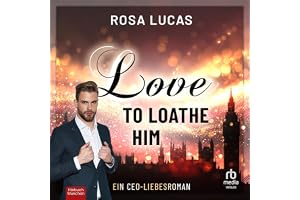 Love to Loathe Him: Ein CEO-Liebesroman