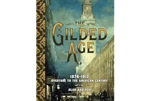 The Gilded Age: Overture to the American Century: 1876-1912: Overture to the American Century