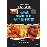 Wie wir Menschen die Welt eroberten: Unstoppable Us | Der erfolgreichste Sachbuchautor der Welt erzählt die Geschichte der Me