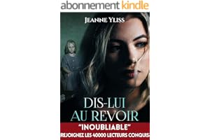 Dis-lui au revoir: Drame psychologique inspiré d'une histoire vraie (Histoires vraies)