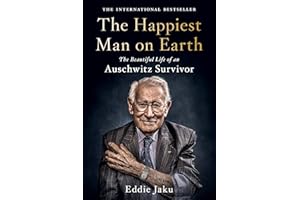 The Happiest Man on Earth: The Beautiful Life of an Auschwitz Survivor